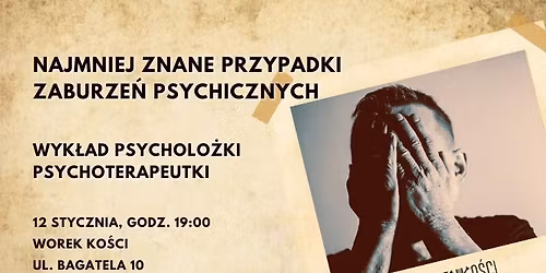 Najmniej znane przypadki zaburze\u0144 psychicznych. Wyk\u0142ad z dziedziny psychologii w Worku Ko\u015bci