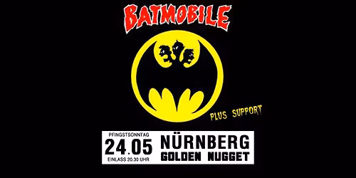 BATMOBILE plus Support - So.24.05.2026 - Golden Nugget N\u00fcrnberg