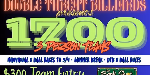 Limit 1700: 3 Person Teams (ALL 8 BALL)