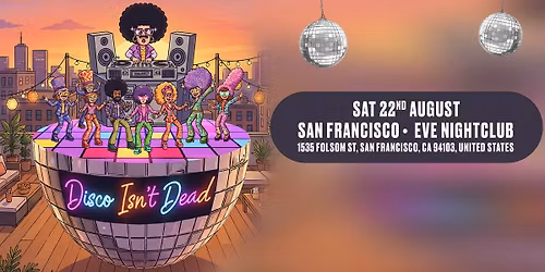 Disco Isn't Dead Is Coming To San Francisco!