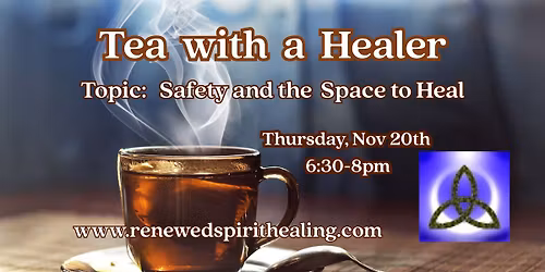 Tea with a Healer- Safety & The Space to Heal