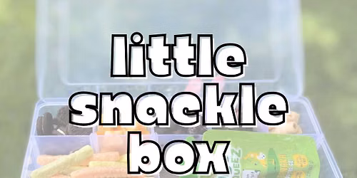 Little Snackle Box Workshop - September 12
