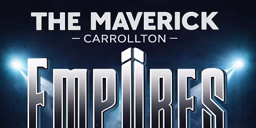 Empiires at The Maverick Carrollton