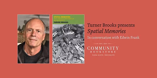 Turner Brooks presents Spatial Memories, with Edwin Frank