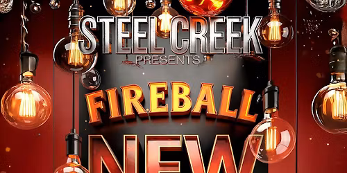 Fireball New Year's Eve 2026 at Steel Creek