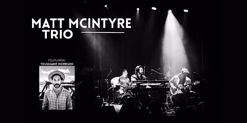 Matt McIntyre Trio feat. Toussaint Morrison: Blending Jazz and Hip Hop