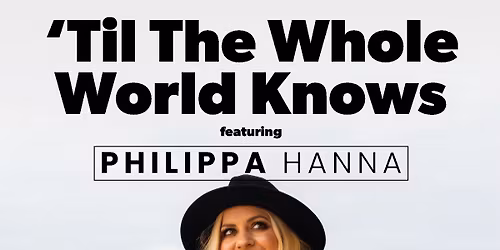 \u2018Til The Whole World Knows\u2019 featuring Philippa Hanna LIVE at Christ Church! 