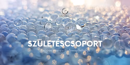 Sz\u00fclet\u00e9scsoport - 4 napos intenz\u00edv h\u00e9tv\u00e9ge a Bodyway\u2013Nondu\u00e1lis \u00d6nismeret Egyes\u00fclet szervez\u00e9s\u00e9ben