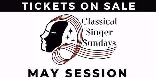 Classical Singer Sundays - May Session - Performers Choice!