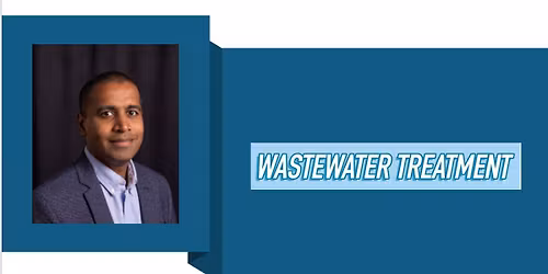 November Monthly Meeting-Dr. Thinesh Selvaratnam "Wastewater Treatment"