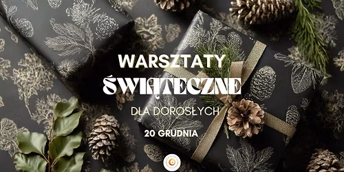 Warsztaty \u015awi\u0105teczne dla doros\u0142ych! \ud83c\udf84