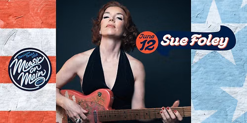 Music on Main Featuring Sue Foley