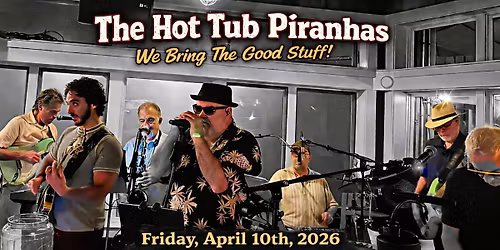 The Hot Tub Piranhas will be ROCKIN' Minglewood Harborside!