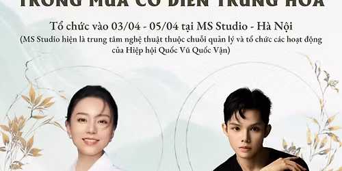 Workshop T\u1ea0O H\u00ccNH NH\u00c2N V\u1eacT trong m\u00faa c\u1ed5 \u0111i\u1ec3n Trung Hoa - 2026