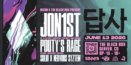 The Black Box & Recon present: Jon1st w\/ Pouty's Rage, Solid x Nervous Syztem