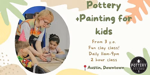 Pottery + Painting Class For Kids - Austin
