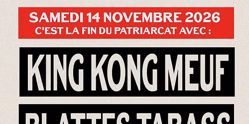 KING KONG MEUF + BLATTES TABASS 