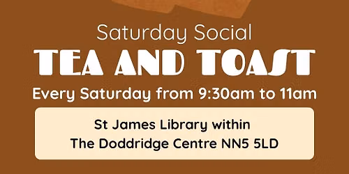 Tea and Toast - Saturdays 