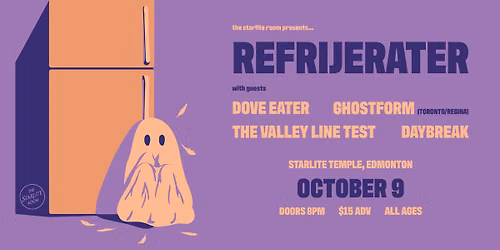 Refrijerater w\/ Dove Eater, GHOSTFORM, The Valley Line Test & Daybreak