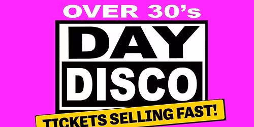 Day Disco (Over 30's) - Saturday 24th October 2026