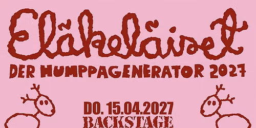 EL\u00c4KEL\u00c4ISET | DER HUMPAAGENERATOR 2027 | BACKSTAGE M\u00dcNCHEN 2027