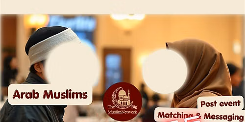 ARAB Single MUSLIM MARRIAGE Event | MEETUP | LONDON Ealing