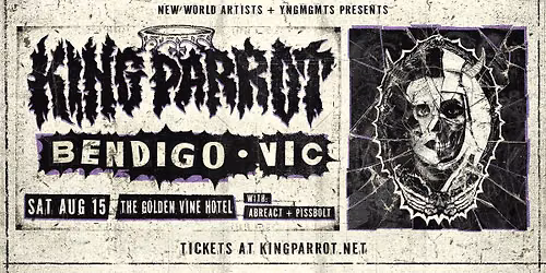 KING PARROT : Bendigo @ The Golden Vine w\/- Abreact + Pissbolt