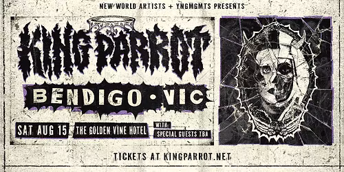 KING PARROT : Bendigo @ The Golden Vine w\/- Special Guests