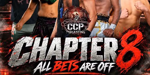 CCP Podcasting's Chapter 8: All Bets Are Off