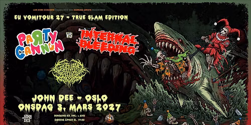 Party Cannon + Internal Bleeding + Guttural Slug | John Dee, Oslo | Pres. av Live Wire Concerts