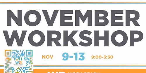 November Work Ready Workshop (11\/9\/26-11\/13\/26)