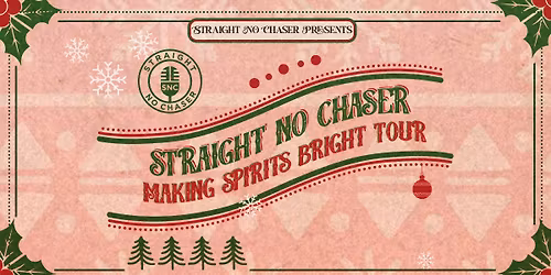 Straight No Chaser: Making Spirits Bright Tour