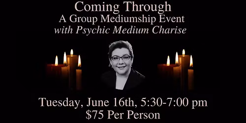 Coming Through- A Group Mediumship Event with Charise