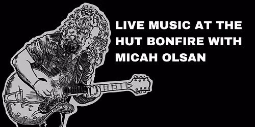 Live Music at The Hut Bonfire with Micah Olsan