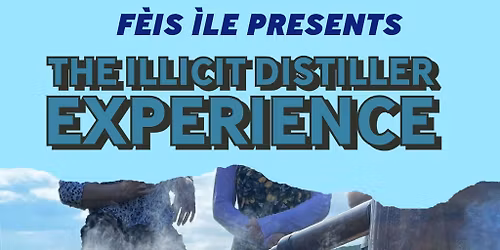 The Illicit Distillers Experience - Monday Session