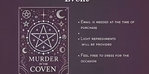 Murder In The Coven - A Murder Mystery Event. Saturday Oct. 25th @6pm