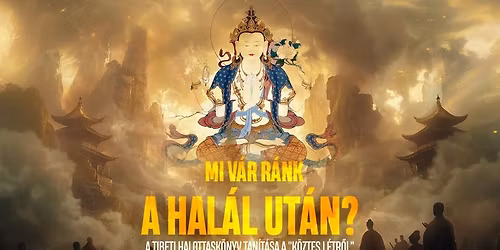 Mi v\u00e1r r\u00e1nk a hal\u00e1l ut\u00e1n?! - MISKOLC - Dr. Pressing Lajos pszichol\u00f3gus \u00e9s buddhista tan\u00edt\u00f3