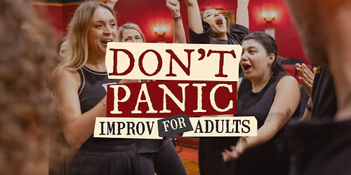 DON\u2019T PANIC \u2013 IMPROV FOR ADULTS WINTER 2026 SUN 3:15PM