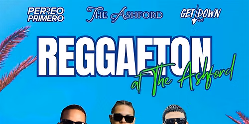 Reggaeton at The Ashford July 17th w\/ T Marq - Aldez - Senseless