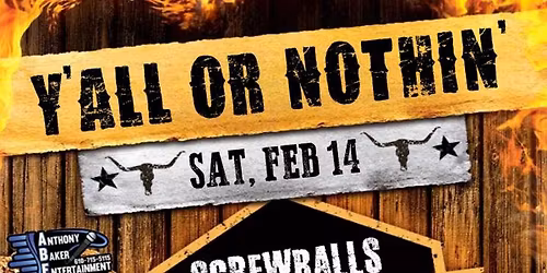 Y'all Or Nothin' VALENTINE'S DAY! @ Screwballs - King Of Prussia, PA