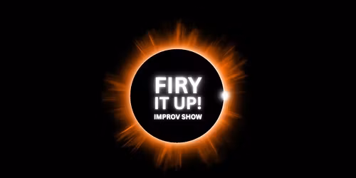 Improv show - FIRY IT UP! *free entrance*