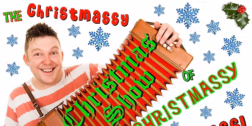 Christmassey Christmas show of Christmassey Chris