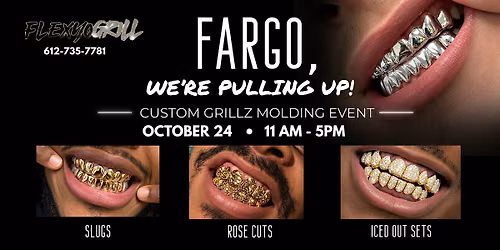 Fargo - Flex Yo Grill Custom Grillz Experience