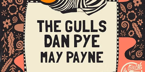 Folklore Monthly Showcase w\/ The Gulls, Dan Pye + May Payne