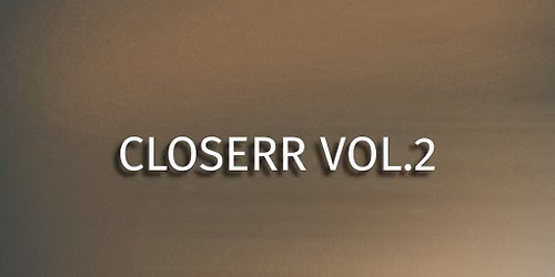 Closerr Vol.2