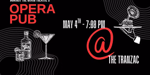 Opera Pub, May 4th at the TRANZAC