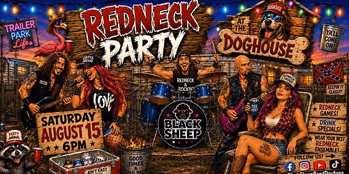 Redneck Party at the Doghouse Featuring Black Sheep 