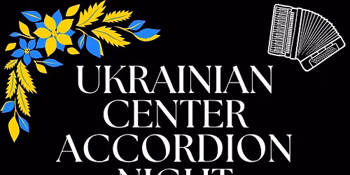 Ukrainian Center Accordion Night
