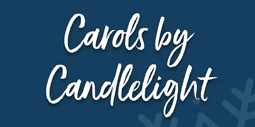 Carols By Candlelight Service | In-Person & Online