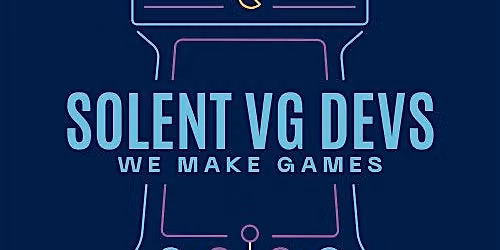 Solent Video Game Developers Meetup!
